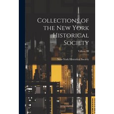 (영문도서) Collections of the New York Historical Society; Volume III Paperback, Legare Street Press, English, 9781022104631