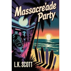 (영문도서)Massacre'ade Party Paperback, Independently Published, English, 9798277207970