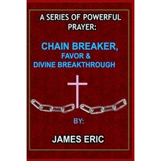 A series of powerful prayer: Chain breaker Favor & Divine breakthrough Paperback, Independently Published, English, 9798582682585