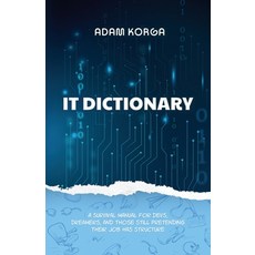 (英文圖書)IT Dictionary: A survival manual for devs dreamers and those still pretending... 平裝版, Quackfoundry Books, 英文