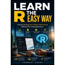 (영문도서)Learn R the Easy Way: A Hands-On Beginner's Guide to Data Science Without Prior... Paperback, Independently Published, English, 9798259460263 Independently Published, English, 9798259460263