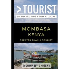 (영문도서) Greater Than a Tourist- Mombasa Kenya: 50 Travel Tips from a Local Paperback, Independently Published, English, 9781977003553