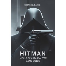 (영문도서) Hitman: World of Assassination Game Guide: Strategies Tips and Expert Techniq... Paperback, Independently Published, English, 9798313505466