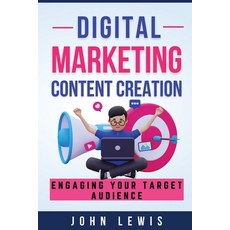 (영문도서) Digital Marketing Content Creation: Engaging Your Target Audience. Mastering Business Communi... Paperback, Boost Template LLC, English, 9781962625005