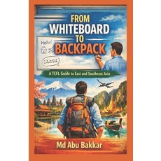 (영문도서)From Whiteboard to Backpack: A TEFL Guide to East and Southeast Asia Paperback, Independently Published, English, 9798243480574