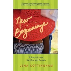 New Beginnings: A Story of Love Sacrifice and Growth Paperback, Lena Cottingham, English, 9780578424170
