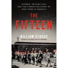 (영문도서) The Fifteen: Murder Retribution and the Forgotten Story of Nazi POWs in America Hardcover, Crown Publishing Group (NY), English, 9780593594254