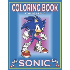 Coloring Book For Ages 3-10 SONIC: Fun Gift For Everyone Who Loves This Hedgehog With Lots Of Cool I... Paperback, Independently Published, English, 9798715427748