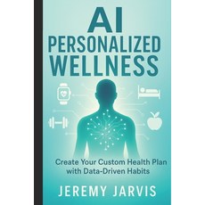 (英文圖書)AI Personalized Wellness: Create Your Custom Health Plan with Data-Driven Habits... 平裝版, Independently Published, 英文