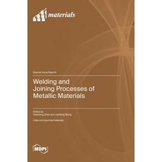 (영문도서)Welding and Joining Processes of Metallic Materials Hardcover, Mdpi AG, English, 9783725843213