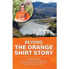 (영문도서) Beyond the Orange Shirt Story Paperback, Medicine Wheel Publishing, English, 9781989122754