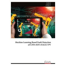 (영문도서)Machine Learning Based Fault Detection of CNN+IOT+FAULT PV Paperback, Eliva Press, English, 9789999326544