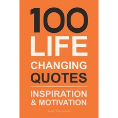 (영문도서) 100 Life Changing Quotes: Inspiration & Motivation Paperback, Independently Published, English, 9798336083057