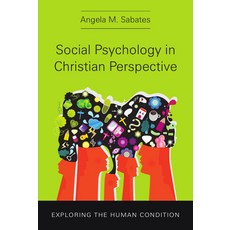 (영문도서)Social Psychology in Christian Perspective: Exploring the Human Condition Paperback, IVP Academic, English, 9781514015698