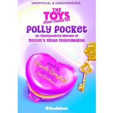 The Toys THAT 모자 Made Us: Polly POCKET 포켓: An Unauthorized History of MAT 매트tel's Micro Moneymaker, The Toys THAT 모자 Made Us: Poll