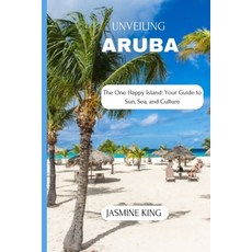 (英文圖書)Unveiling Aruba: The One Happy Island: Your Guide to Sun Sea and Culture 平裝版, Independently Published, 英文