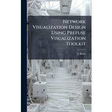 (영문도서)Network Visualization Design Using Prefuse Visualization Toolkit Hardcover, Hutson Street Press, English, 9781025124605
