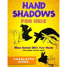 Hand Shadows For Kids: Make Animals With Your Hands Paperback, Independently Published, English, 9798577758707