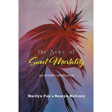 (영문도서) The Sins of Sweet Mortality: An Artistic Confluence Paperback, Eastover Press LLC, English, 9781958094099