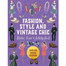 Fashion Style and Vintage Chic Sticker Color & Activity Book:Over 500 Unique Stickers, Fashion, Style and Vintage C.., Editors of Chartwell Books(저), Quarto Publishing PLC