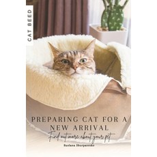 (영문도서) Preparing cat for a New Arrival: Find out more about your pet Paperback, Independently Published, English, 9798872816799