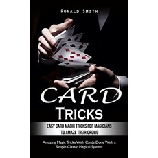 (영문도서) Card Tricks: Easy Card Magic Tricks for Aspiring Magicians to Amaze Their Crowd (Amazing Magi... Paperback, Elena Holly, English, 9780995865945