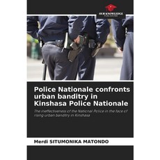 (영문도서)Police Nationale confronts urban banditry in Kinshasa Police Nationale Paperback, Our Knowledge Publishing, English, 9786206772828
