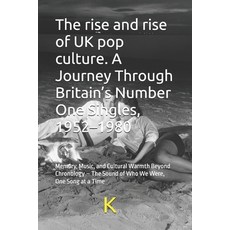 (영문도서)The rise and rise of UK pop culture. A Journey Through Britain's Number One Sing... Paperback, Independently Published, English, 9798296428783