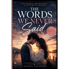 (영문도서)The Words We Never Said: Two Hearts. One Mistake. A Lifetime of Regret. Paperback, Independently Published, English, 9798184526447