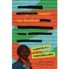 (영문도서) Nearer My Freedom: The Interesting Life of Olaudah Equiano by Himself Paperback, Zest Books (Tm), English, 9781728464077