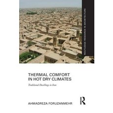 Thermal Comfort in Hot Dry Climates: Traditional Dwellings in Iran Paperback, Routledge, English, 9780367208486