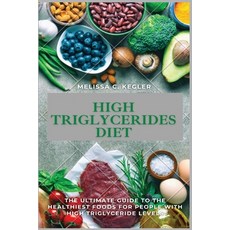 (영문도서) High Triglycerides Diet: The Ultimate Guide To The Healthiest Foods For People With High Trig... Paperback, Foly Anniee, Illustrated Ed..., English, 9781685220747