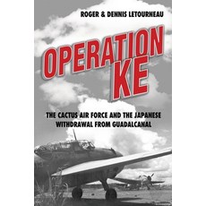 (영문도서) Operation KE: The Cactus Air Force and the Japanese Withdrawal from Guadalcanal Paperback, US Naval Institute Press, English, 9781682471371