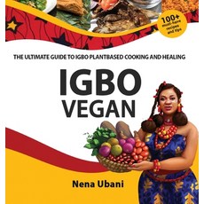 (영문도서) Igbo Vegan - The Ultimate Guide to Igbo Plantbased Cooking and Healing Hardcover, Scribblecity Publications, English, 9781913455248