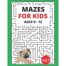 Mazes for kids ages 9-12 Vol.3: Challenge your brain and have fun Paperback, Independently Published