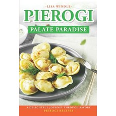 (영문도서) Pierogi Palate Paradise: A Delightful Journey Through Savory Pierogi Recipes Paperback, Independently Published, English, 9798861363945