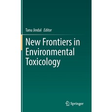 (영문도서) New Frontiers in Environmental Toxicology Hardcover, Springer, English, 9783030721725