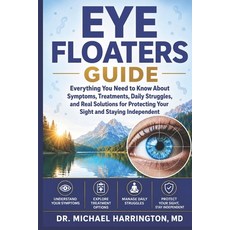 (영문도서)Eye Floaters Guide: Everything You Need to Know About Symptoms Treatments Dail... Paperback, Independently Published, English, 9798180679932