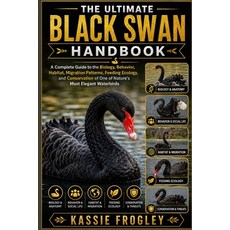 (영문도서)The Ultimate Black Swan Handbook: A Complete Guide to the Biology Behavior Hab... Paperback, Independently Published, English, 9798197148360