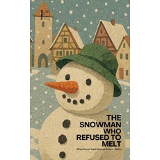 (영문도서)The Snowman Who Refused to Melt: Bilingual German-English Christmas Stories for... Paperback, Pomme Bilingual, English, 9798232468262