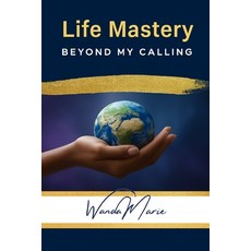(영문도서)Life Mastery: Beyond My Calling Paperback, Creating New Realities, English, 9780979721595