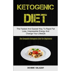Ketogenic Diet: The Fastest And Easiest Way To Rapid Fat Loss Irrepressible Energy And Change Your ... Paperback, Micheal Kannedy