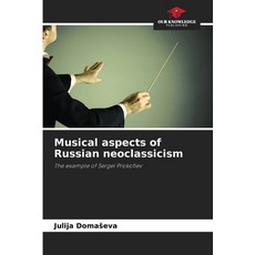 (영문도서)Musical aspects of Russian neoclassicism Paperback, Our Knowledge Publishing, English, 9786202337885