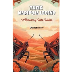 (영문도서) Their Mariposa Legend A Romance of Santa Catalina Paperback, Double 9 Books, English, 9789369073375