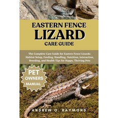 (英文圖書)Eastern Fence Lizard Care Guide: The Complete Care Guide for Eastern Fence Lizar... 平裝版, Independently Published, 英文