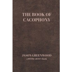 (영문도서) The Book of Cacophony Paperback, Independently Published, English, 9798333088499
