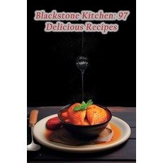 (영문도서) Blackstone Kitchen: 97 Delicious Recipes Paperback, Independently Published, English, 9798865861843