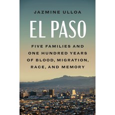 (영문도서)El Paso: Five Families and One Hundred Years of Blood Migration Race and Memory Hardcover, Dutton, English, 9780593471869