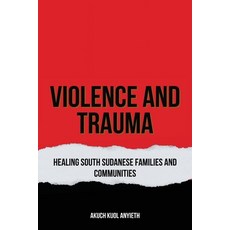 (영문도서) Violence & Trauma: Healing South Sudanese Families and Communities Paperback, Africa World Books Pty Ltd, English, 9780975630433