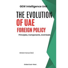 (영문도서) The Evolution Of UAE Foreign Policy: Principles Components And Goals Paperback, Global East-West (London), English, 9781787959583